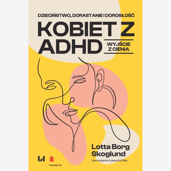 Dzieciństwo, dorastanie i dorosłość kobiet z ADHD